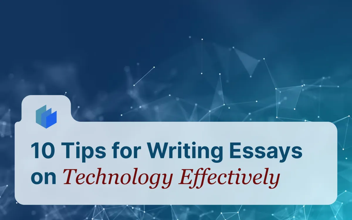 10 Tips for Writing Essays on Technology Effectively