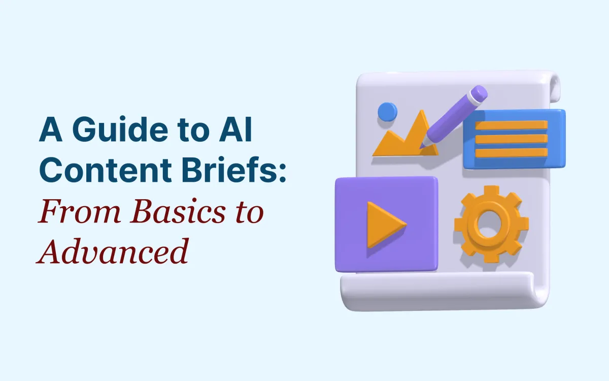 A Guide to AI Content Briefs: From Basics to Advanced