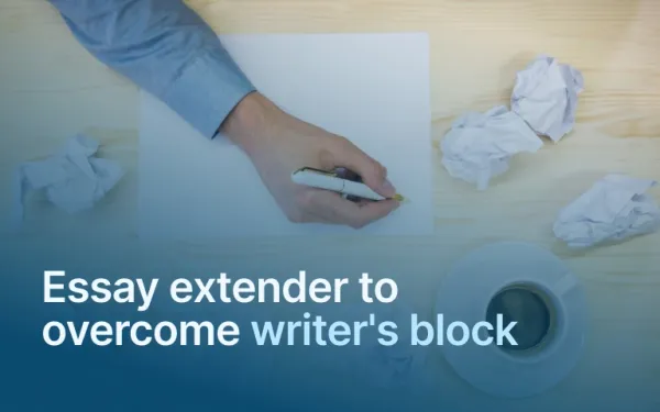 How Essay Extenders Can Help You Overcome Writer's Block